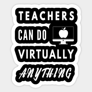 Teachers Can Do Virtually Anything Sticker